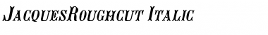 JacquesRoughcut Italic Font